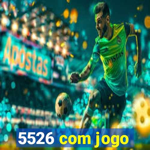 5526 com jogo