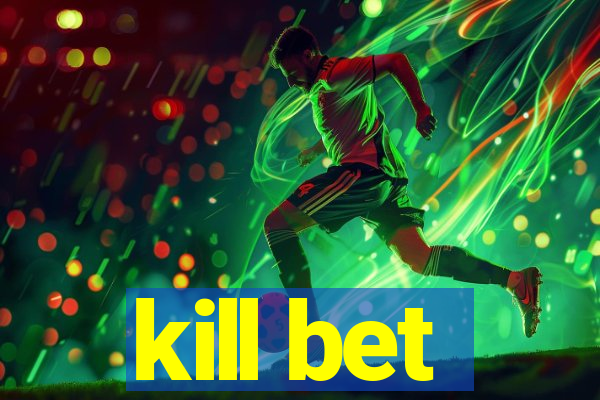 kill bet