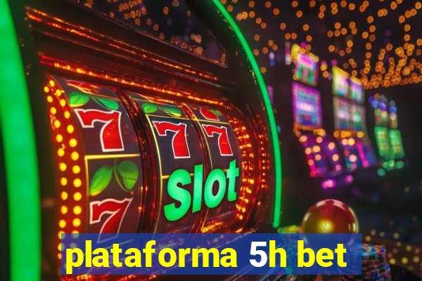plataforma 5h bet