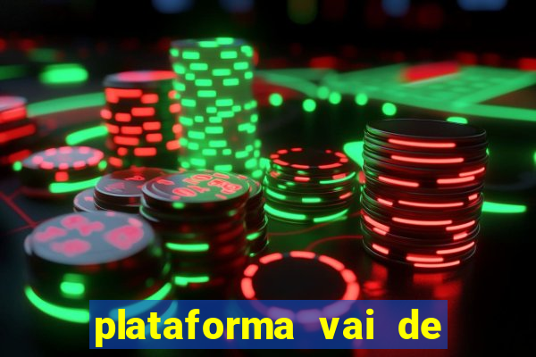 plataforma vai de bet gusttavo lima