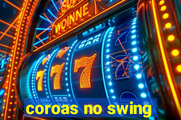 coroas no swing
