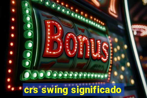 crs swing significado
