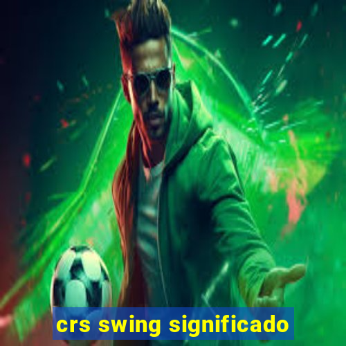 crs swing significado