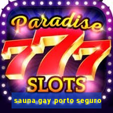 sauna gay porto seguro