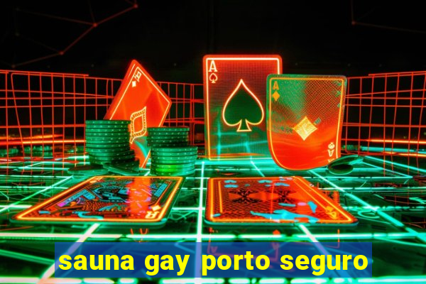 sauna gay porto seguro