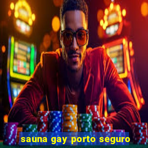 sauna gay porto seguro