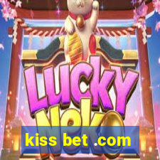 kiss bet .com