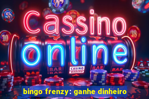 bingo frenzy: ganhe dinheiro