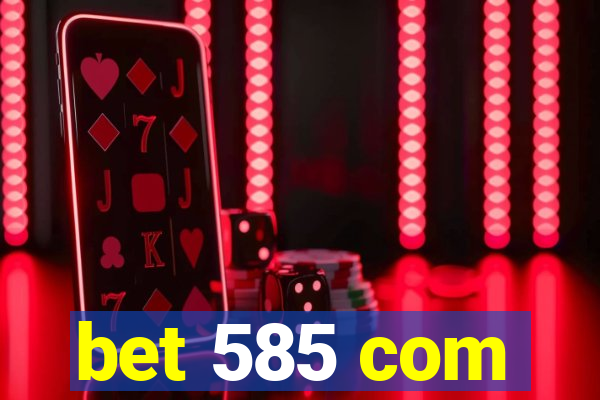 bet 585 com