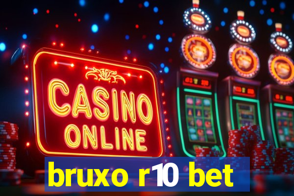 bruxo r10 bet