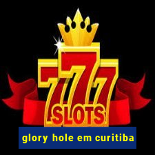 glory hole em curitiba