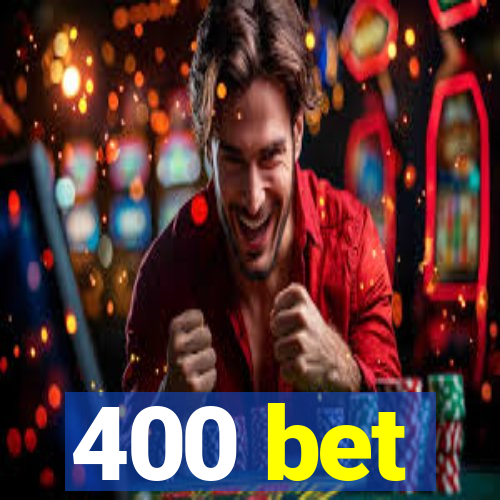 400 bet