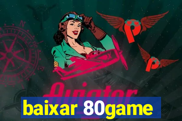 baixar 80game