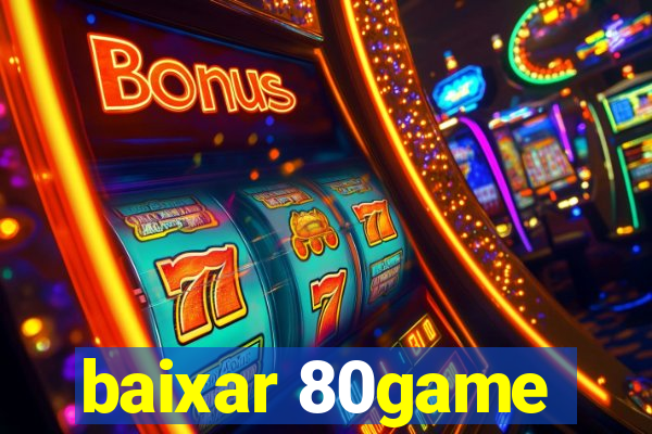 baixar 80game