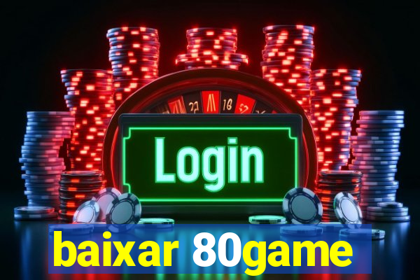 baixar 80game