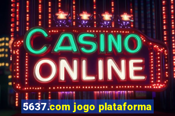 5637.com jogo plataforma