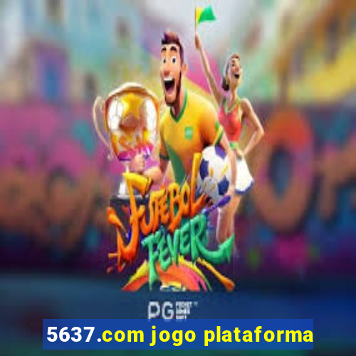 5637.com jogo plataforma