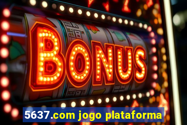 5637.com jogo plataforma