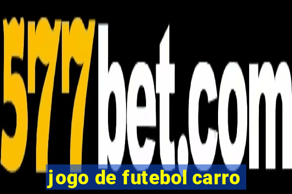 jogo de futebol carro