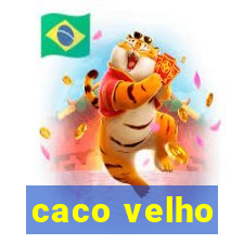 caco velho