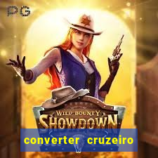 converter cruzeiro para real