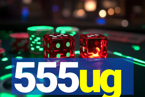 555ug