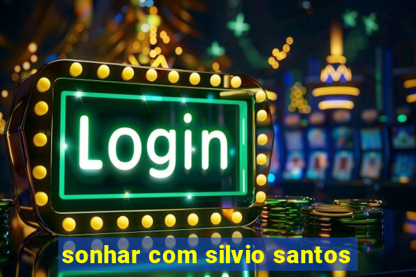 sonhar com silvio santos