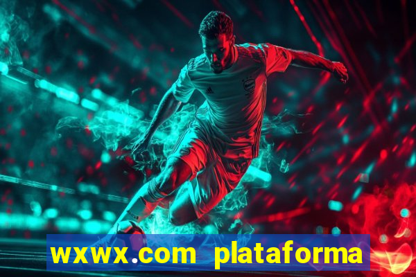 wxwx.com plataforma de jogos