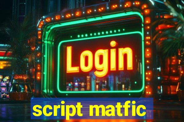 script matfic
