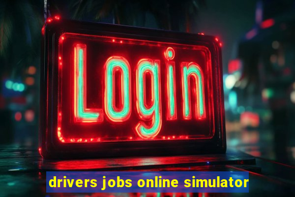 drivers jobs online simulator