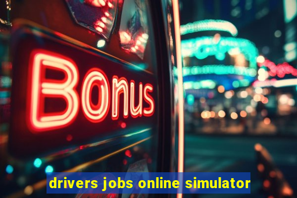 drivers jobs online simulator