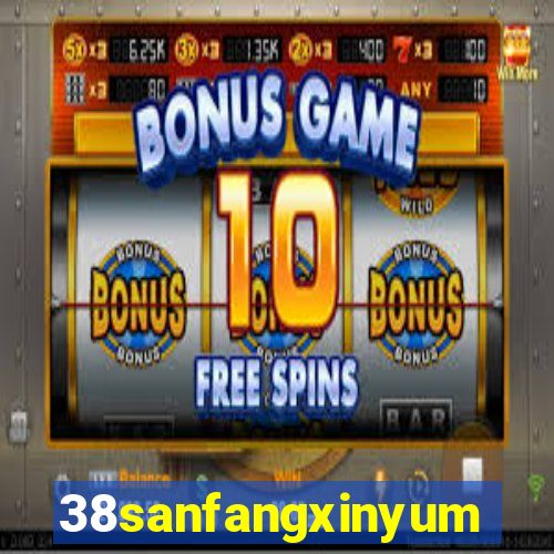 38sanfangxinyuming.com