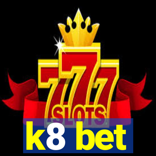 k8 bet