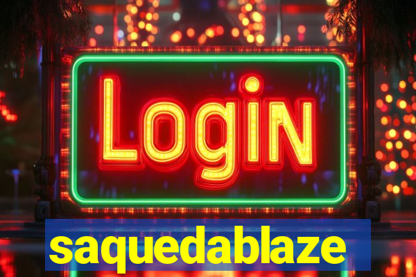 saquedablaze