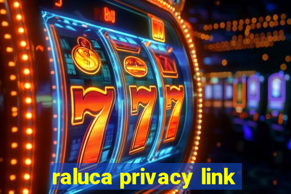 raluca privacy link
