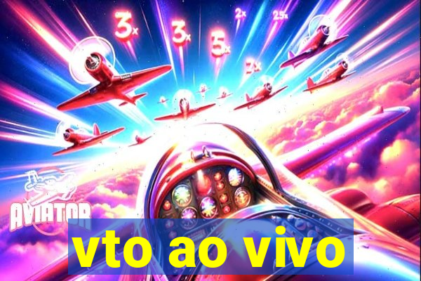 vto ao vivo