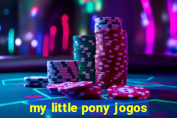 my little pony jogos