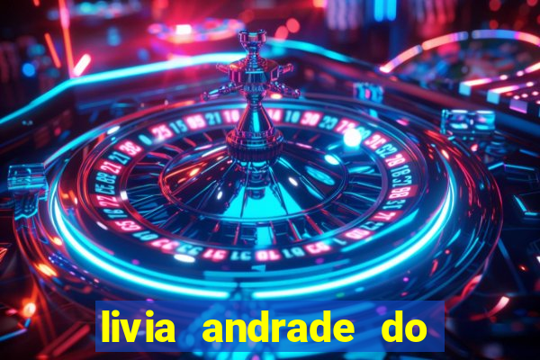 livia andrade do silvio santos nua