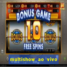 multishow ao vivo gratis online