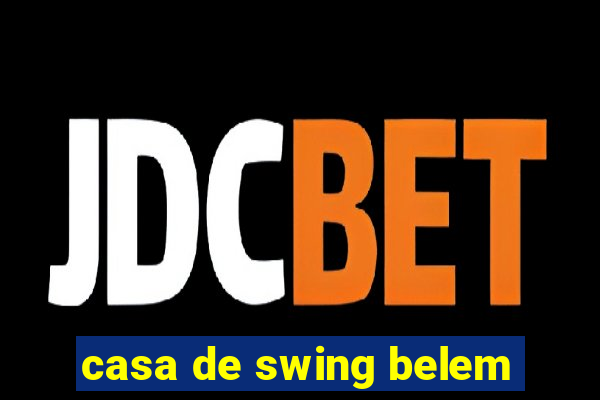 casa de swing belem