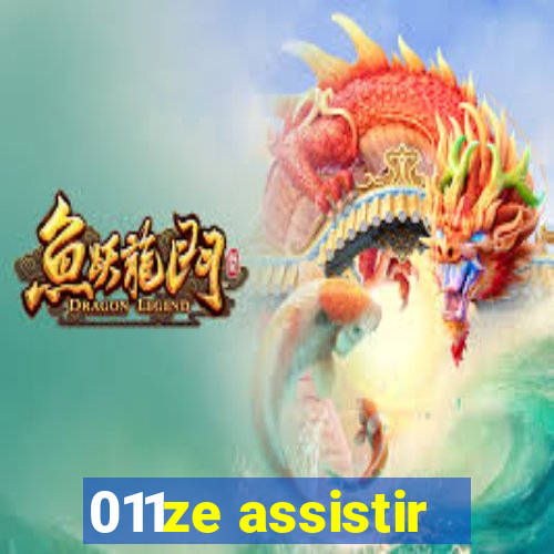 011ze assistir