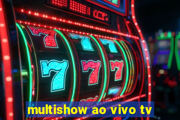 multishow ao vivo tv