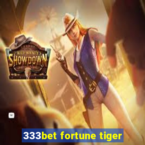 333bet fortune tiger