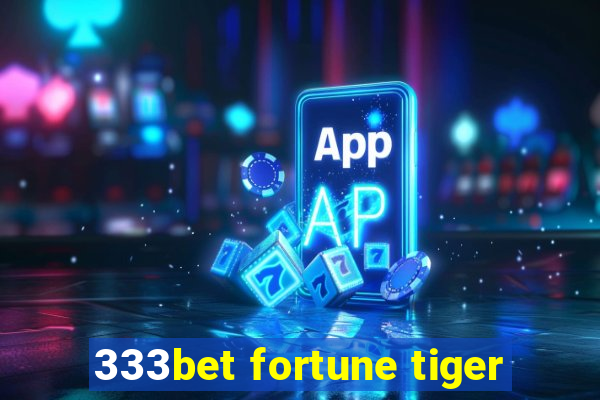 333bet fortune tiger