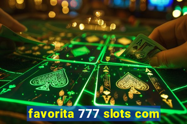 favorita 777 slots com