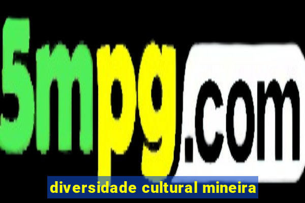 diversidade cultural mineira