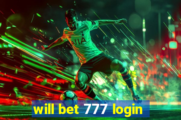 will bet 777 login