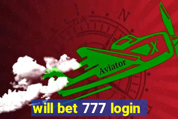 will bet 777 login