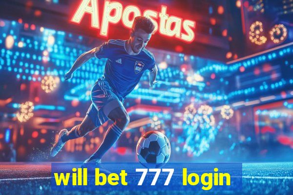 will bet 777 login