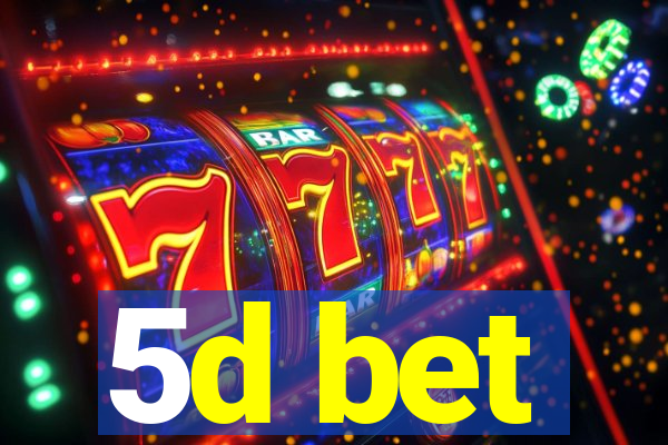5d bet